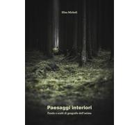 Paesaggi interiori. Parole e scatti di geografie dell'anima