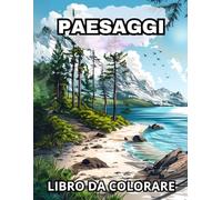 PAESAGGI - LIBRO DA COLORARE: libro da colorare per adulti