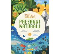 Paesaggi naturali. Pazzi per la geografia. Con adesivi. Ediz. a colori
