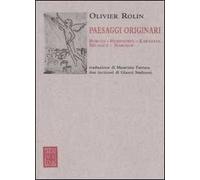 Paesaggi originari. Borges, Hemingway, Kawabata, Michaux, Nabokov. Ediz. illustrata