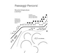 Paesaggi-Percorsi. Ricucire infrastrutture e territori