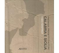 Paesaggi, Progetti d'Autore. Calabria e Sicilia - [Alinea Editrice]