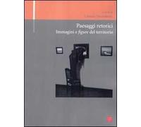 Paesaggi retorici. Immagini e figure del territorio