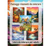Paesaggi rilassanti da colorare: Libro da colorare per adulti