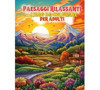 Paesaggi Rilassanti libro da colorare per adulti: 100 pagine, divertiti a colorare splendidi paesaggi in riva al mare, case, fiori, natura,: palme, ... Ideale per anziani. Grande formato