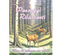 Paesaggi rilassanti: Libro da Colorare per Adulti e Adolescenti. Collezione di 50 disegni realistici antistress: panorami di città famose ed esotiche, ... spiagge paradisiache, paesaggi di montagna.