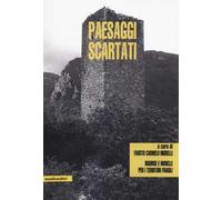 Paesaggi scartati. Risorse e modelli per i territori fragili
