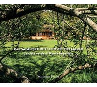 Paesaggi segreti a Forte dei Marmi. La città verde di Roma Imperiale. Ediz. a colori: architettura paesaggi giardini arte