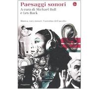Paesaggi sonori. Musica, voci, rumori: l'universo dell'ascolto