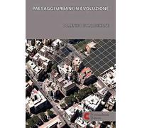 Paesaggi urbani in evoluzione. Ediz. illustrata