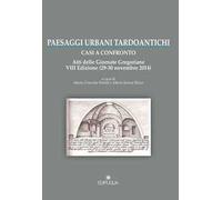 Paesaggi urbani tardoantichi. Atti della 7ª edizione delle Giornate gregoriane (29-30 novembre 2014)