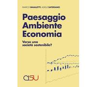 Paesaggio ambiente economia. Verso una società sostenibile?