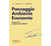 Paesaggio ambiente economia. Verso una società sostenibile?