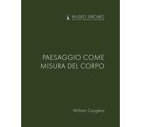 Paesaggio come misura del corpo. Museo Lercaro. Ediz. bilingue
