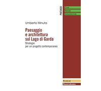 Paesaggio e architettura sul lago di Garda. Strategie per un progetto contemporaneo