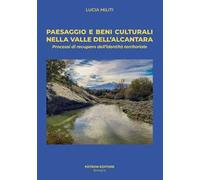 Paesaggio e beni culturali nella valle dell'Alcantara. Processi di recupero dell'identità territoriale. Con mappa a colori