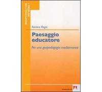 Paesaggio educatore. Per una geopedagogia mediterranea