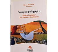 Paesaggio pedagogico. Itinerari outdoor per un'eco-cittadinanza