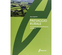 Paesaggio rurale. Evoluzione, valorizzazione, gestione. Ediz. illustrata