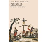 Paese che vai. I caratteri nazionali tra teoria e senso comune - Mazza Emi...