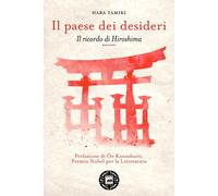PAESE DEI DESIDERI. IL RICORDO DI HIROSHIMA (IL) - Tamiki Hara - 2022