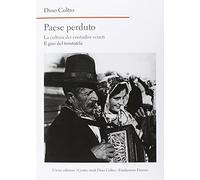 Paese perduto. La cultura dei contadini veneti. Il giro del torototèla - C...