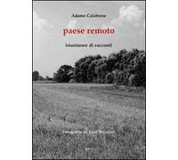 Paese remoto. Istantanee di racconti