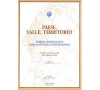 Paese, valle, territorio. Borgo Tossignano a 800 anni dalla fondazione. Atti del Convegno (28 febbraio 1998)