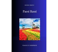 Paesi Bassi: La nazione che si costruì strappando terra al mare