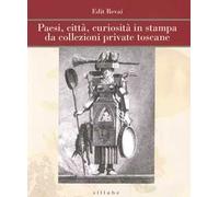 Paesi, città, curiosità in stampa da collezioni private toscane