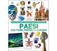 Paesi culture popoli & luoghi. Il giro del mondo per immagini. Ediz. a colori