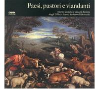 Paesi, Pastori e Viandanti. Marmi Antichi e Visioni Dipinte dagli Uffizi a Santo