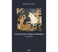 Paestum fra storia e memoria. Studi e ricerche