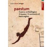 Paestum. Il parco archeologico. Il museo. Il santuario di Hera Argiva