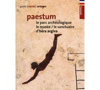 Paestum. Le parc archéologique. Le musée. Le sanctuaire d'Hera Argiva