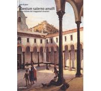 Paestum Salerno Amalfi. Nella visione dei viaggiatori stranieri