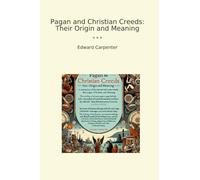 Pagan and Christian Creeds: Their Origin and Meaning