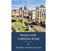Pagan and Christian Rome: The Roman Empire and Early Christianity (Annotated)