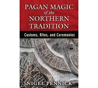Pagan Magic of the Northern Tradition: Customs, Rites, and Ceremonies [Lingua Inglese]