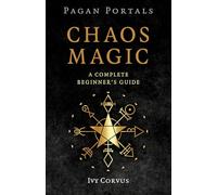 Pagan Portals Chaos Magic: A Complete Beginner's Guide