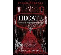 Pagan Portals - Hecate, Goddess of Magick and Witchcraft