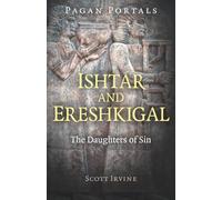 Pagan Portals Ishtar and Ereshkigal: The Daughters of Sin