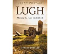 Pagan Portals - Lugh: Meeting the Many-skilled God
