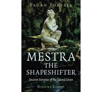 Pagan Portals - Mestra the Shapeshifter (Tascabile)