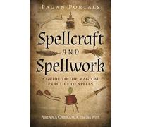 Pagan Portals Spellcraft and Spellwork: A Guide to the Magical Practice of Spells