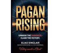 Pagan Rising: The Hidden Truth About America's Godless Revolution That Christian Leaders Don't Want You to Know