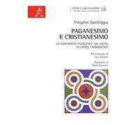 Paganesimo e Cristianesimo. Un confronto filosofico nel culto in epoca tardo antica