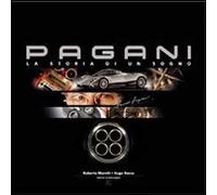 Pagani, la storia di un sogno. Ediz. illustrata