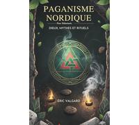 Paganisme Nordique Pour Débutants: Dieux, Mythes Et Rituels