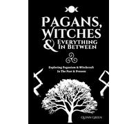 Pagans, Witches & Everything In Between: Exploring Paganism & Witchcraft in the Past & Present